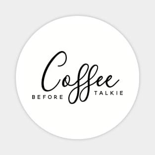 Coffee Before Talkie Magnet